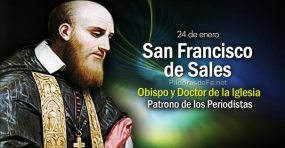 24-01-san-franciso-de-sales-doctor-iglesia-patrono-periodistas-santo-de-la-amabilidad